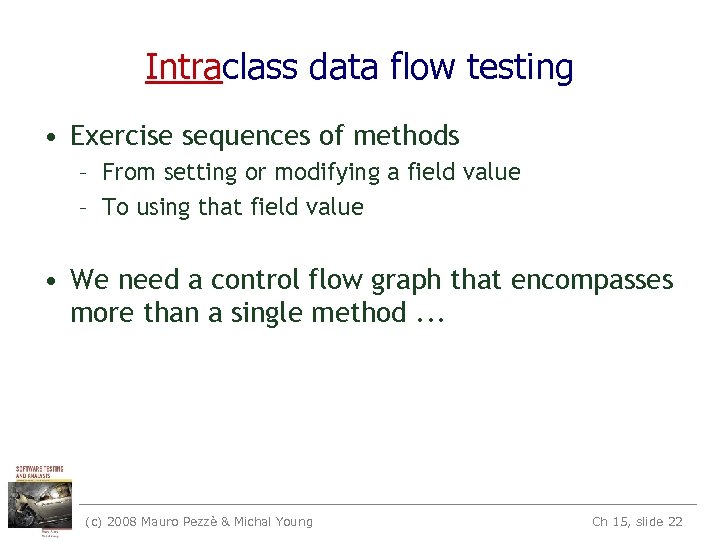 Intraclass data flow testing • Exercise sequences of methods – From setting or modifying