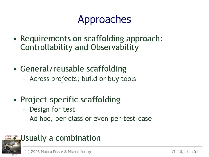 Approaches • Requirements on scaffolding approach: Controllability and Observability • General/reusable scaffolding – Across
