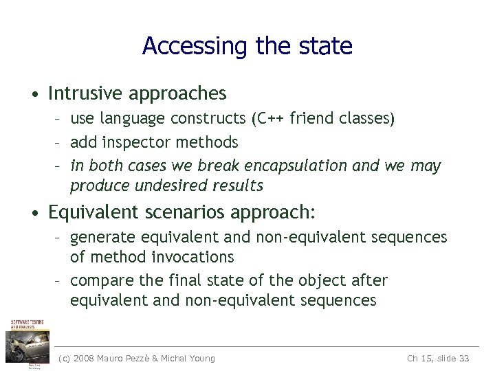 Accessing the state • Intrusive approaches – use language constructs (C++ friend classes) –