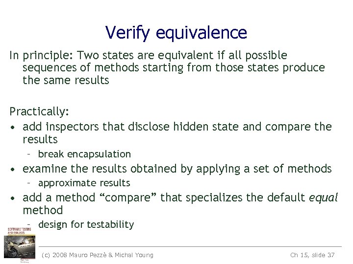 Verify equivalence In principle: Two states are equivalent if all possible sequences of methods
