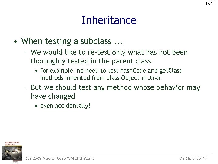 15. 10 Inheritance • When testing a subclass. . . – We would like