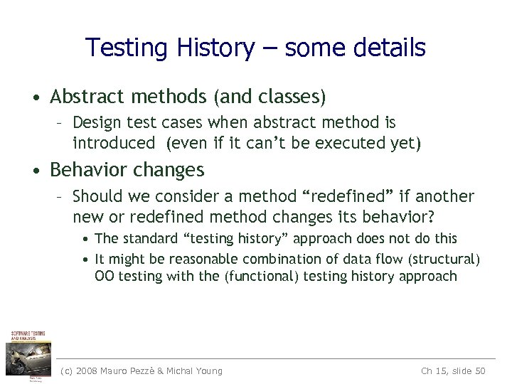 Testing History – some details • Abstract methods (and classes) – Design test cases