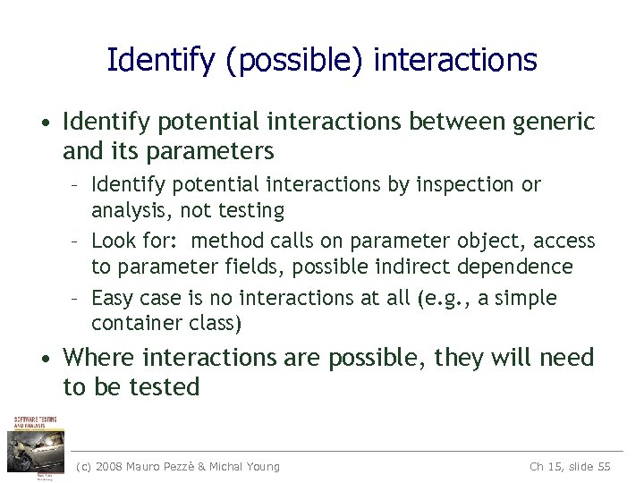 Identify (possible) interactions • Identify potential interactions between generic and its parameters – Identify