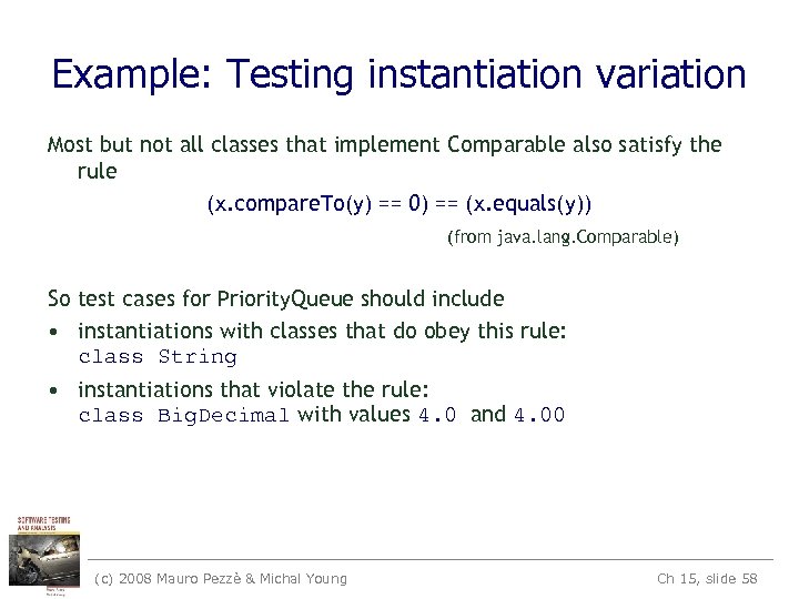 Example: Testing instantiation variation Most but not all classes that implement Comparable also satisfy