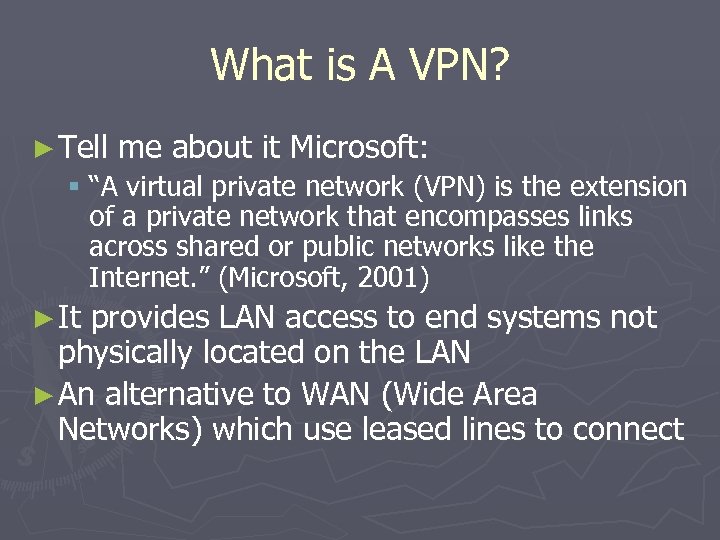 What is A VPN? ► Tell me about it Microsoft: § “A virtual private