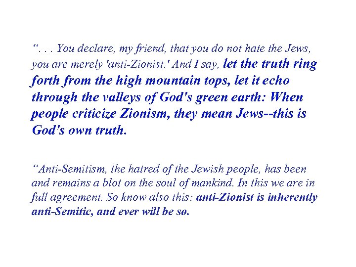 “. . . You declare, my friend, that you do not hate the Jews,