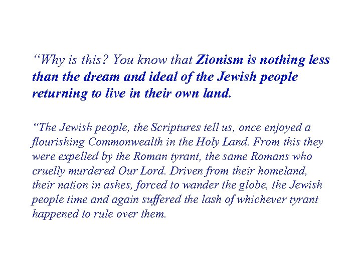 “Why is this? You know that Zionism is nothing less than the dream and