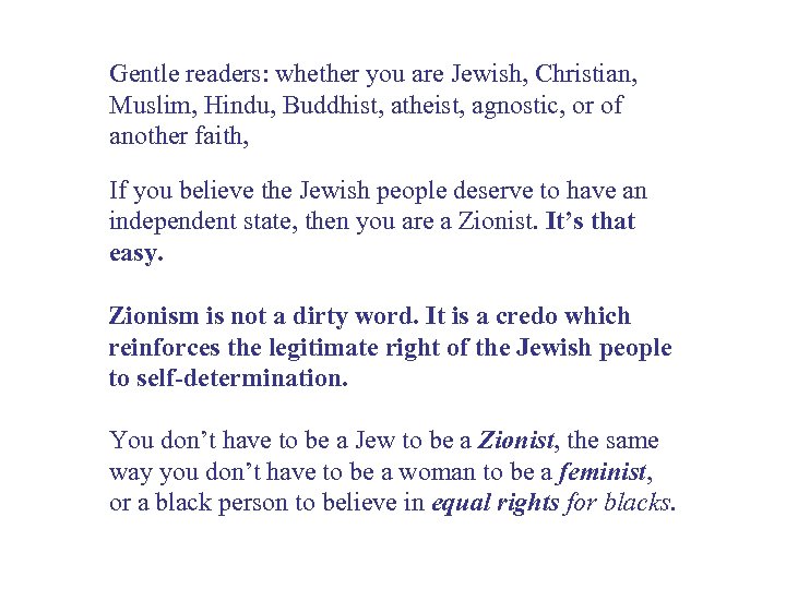 Gentle readers: whether you are Jewish, Christian, Muslim, Hindu, Buddhist, atheist, agnostic, or of