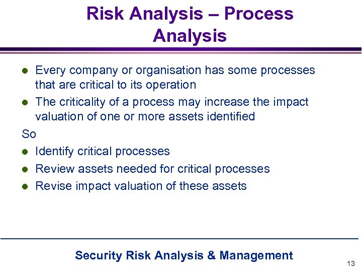 Risk Analysis – Process Analysis Every company or organisation has some processes that are