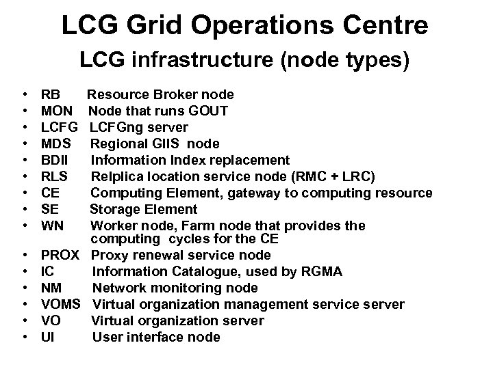 LCG Grid Operations Centre LCG infrastructure (node types) • • • • RB Resource