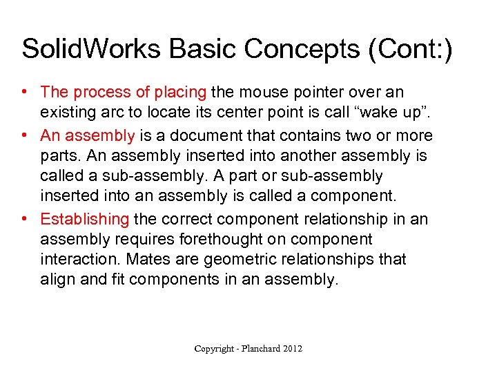 Solid. Works Basic Concepts (Cont: ) • The process of placing the mouse pointer