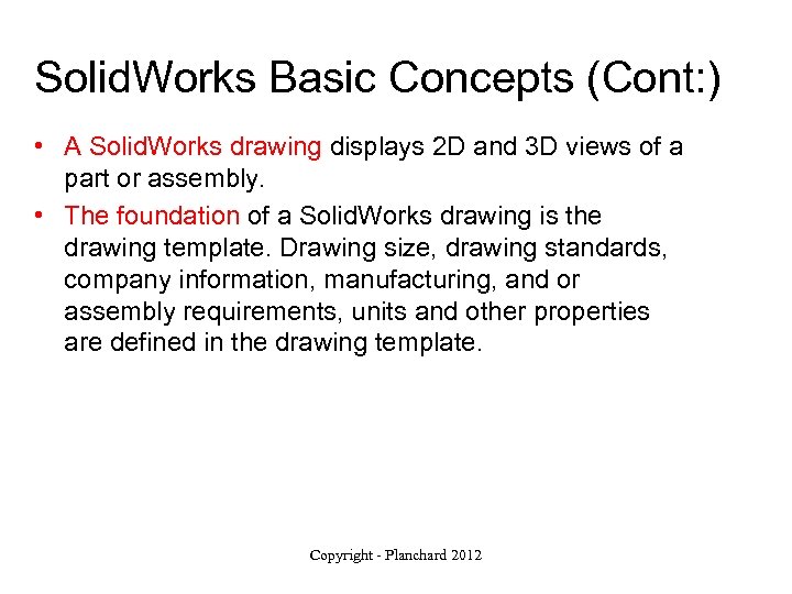 Solid. Works Basic Concepts (Cont: ) • A Solid. Works drawing displays 2 D