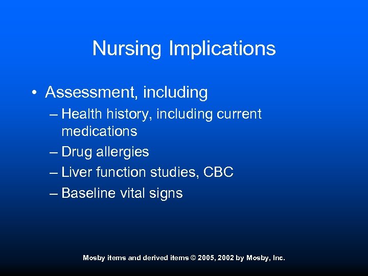 Nursing Implications • Assessment, including – Health history, including current medications – Drug allergies