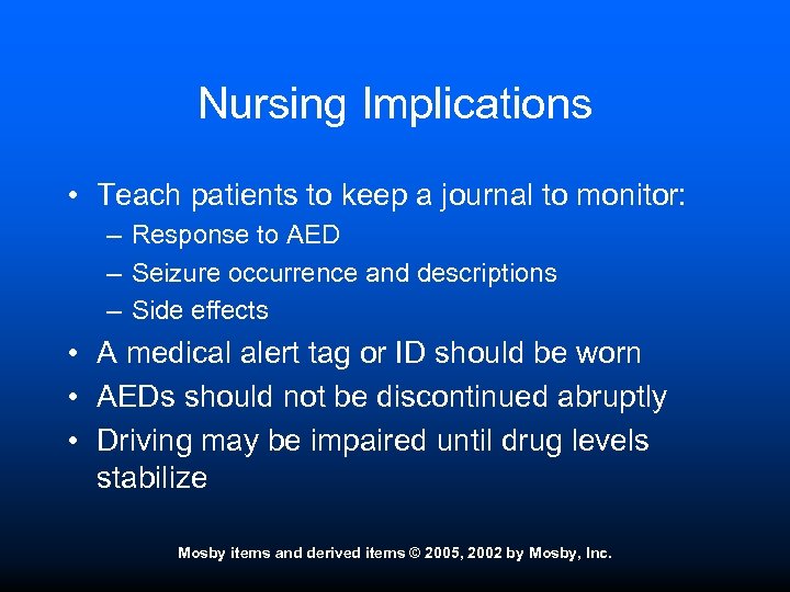 Nursing Implications • Teach patients to keep a journal to monitor: – Response to