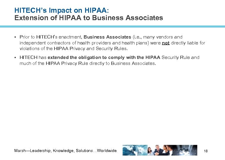 HITECH’s Impact on HIPAA: Extension of HIPAA to Business Associates Prior to HITECH’s enactment,