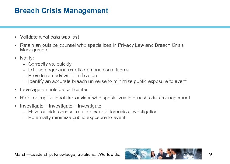 Breach Crisis Management Validate what data was lost Retain an outside counsel who specializes