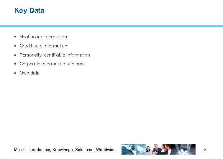 Key Data Healthcare information Credit card information Personally identifiable information Corporate information of others