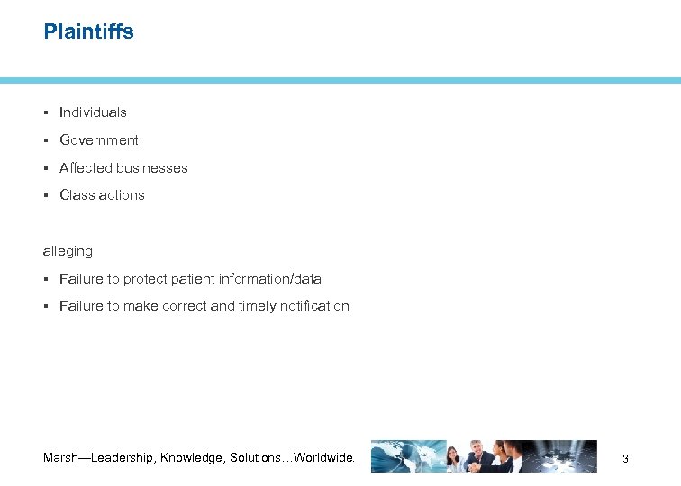 Plaintiffs Individuals Government Affected businesses Class actions alleging Failure to protect patient information/data Failure
