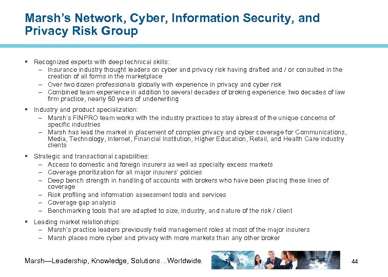 Marsh’s Network, Cyber, Information Security, and Privacy Risk Group Recognized experts with deep technical