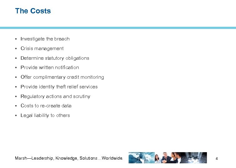 The Costs Investigate the breach Crisis management Determine statutory obligations Provide written notification Offer