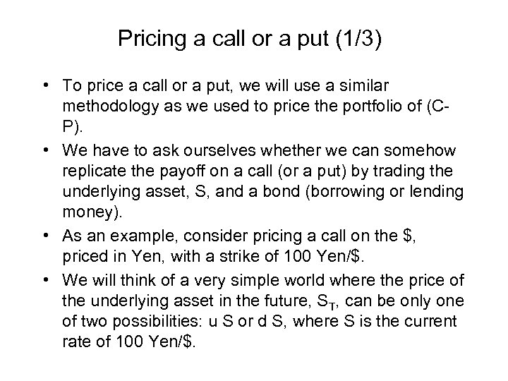 Pricing a call or a put (1/3) • To price a call or a