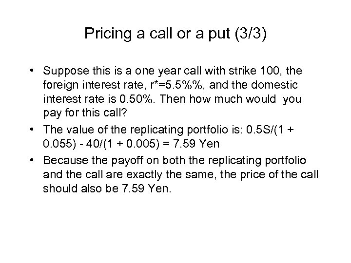Pricing a call or a put (3/3) • Suppose this is a one year