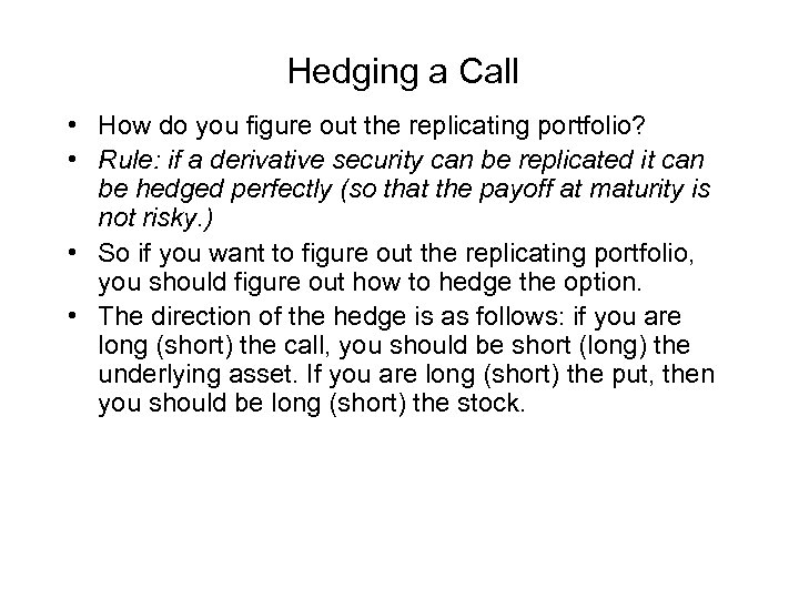 Hedging a Call • How do you figure out the replicating portfolio? • Rule: