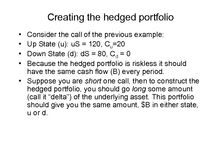 Creating the hedged portfolio • • Consider the call of the previous example: Up