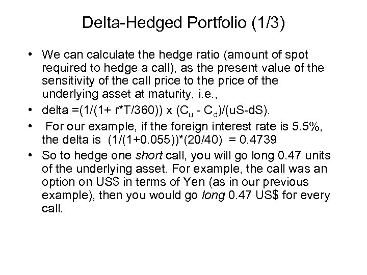 Delta-Hedged Portfolio (1/3) • We can calculate the hedge ratio (amount of spot required