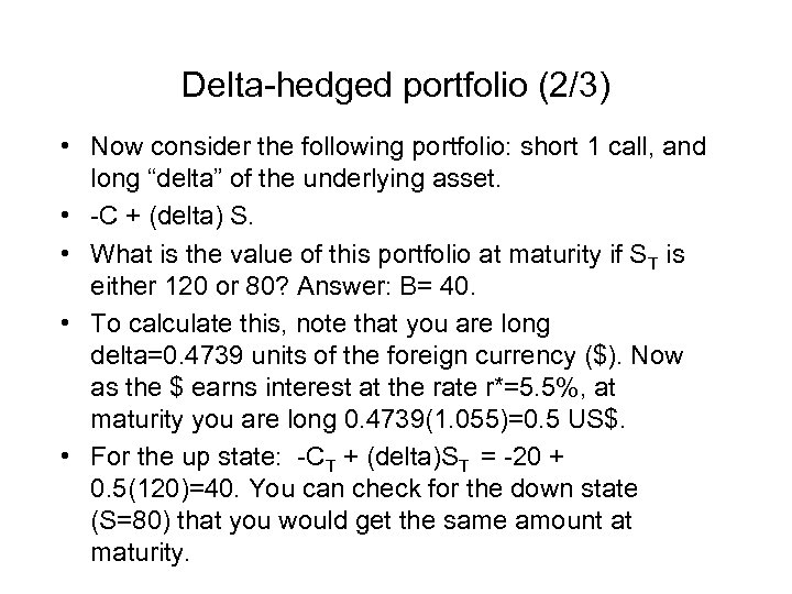 Delta-hedged portfolio (2/3) • Now consider the following portfolio: short 1 call, and long