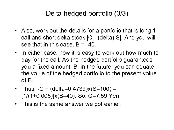 Delta-hedged portfolio (3/3) • Also, work out the details for a portfolio that is