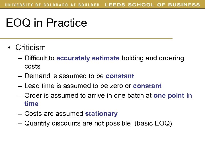 EOQ in Practice • Criticism – Difficult to accurately estimate holding and ordering costs