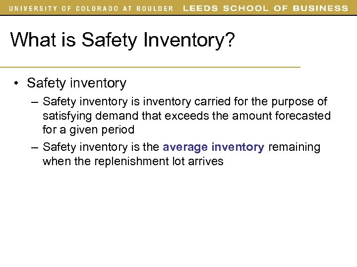 What is Safety Inventory? • Safety inventory – Safety inventory is inventory carried for