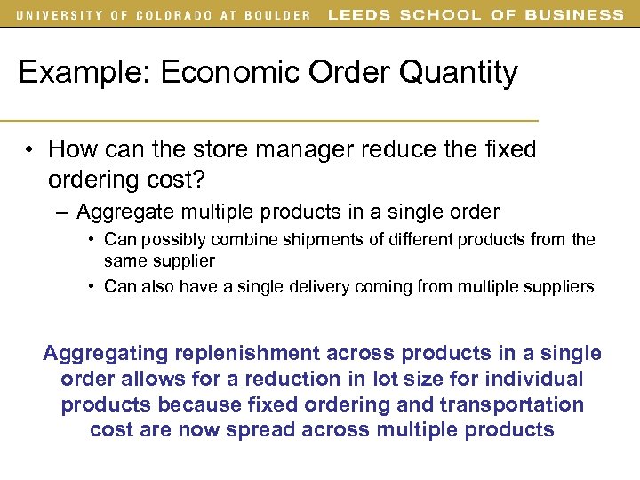 Example: Economic Order Quantity • How can the store manager reduce the fixed ordering