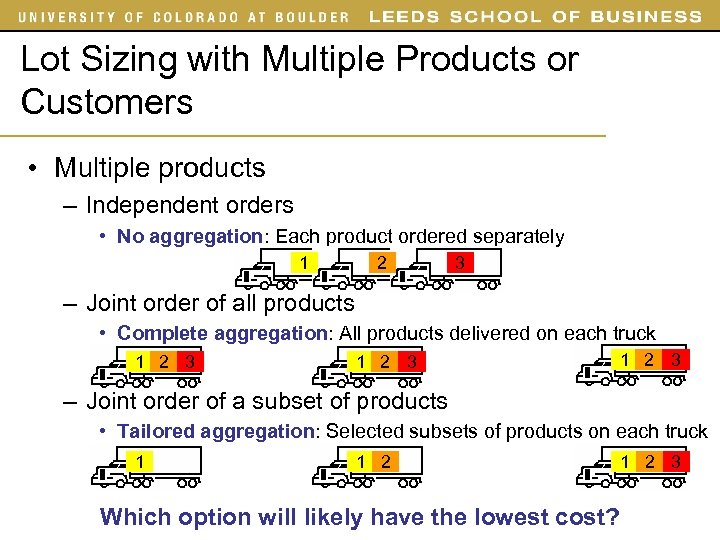 Lot Sizing with Multiple Products or Customers • Multiple products – Independent orders •