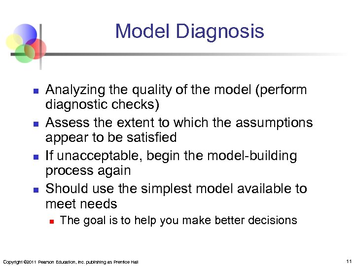 Model Diagnosis n n Analyzing the quality of the model (perform diagnostic checks) Assess