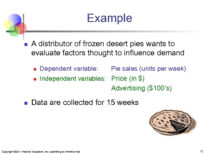 Example n A distributor of frozen desert pies wants to evaluate factors thought to