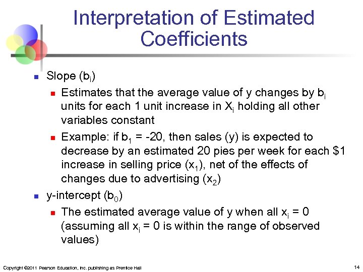 Interpretation of Estimated Coefficients n n Slope (bi) n Estimates that the average value