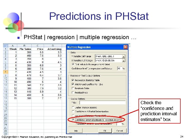 Predictions in PHStat | regression | multiple regression … Check the “confidence and prediction