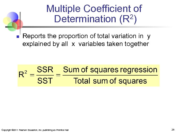 Multiple Coefficient of Determination (R 2) n Reports the proportion of total variation in