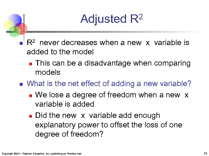 Adjusted R 2 n n R 2 never decreases when a new x variable