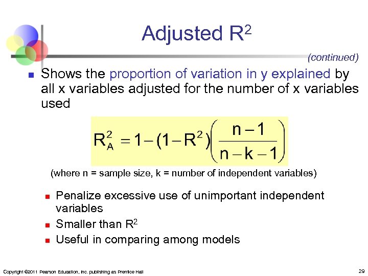 Adjusted R 2 (continued) n Shows the proportion of variation in y explained by