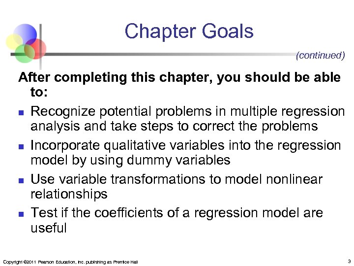 Chapter Goals (continued) After completing this chapter, you should be able to: n Recognize