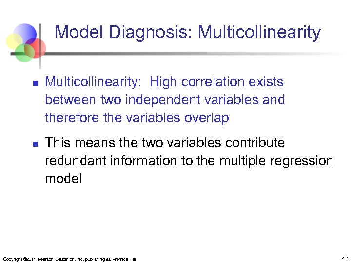 Model Diagnosis: Multicollinearity n n Multicollinearity: High correlation exists between two independent variables and