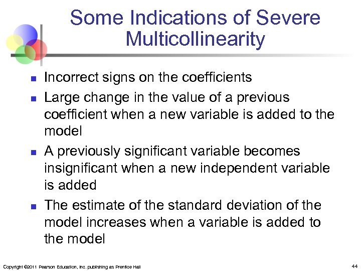 Some Indications of Severe Multicollinearity n n Incorrect signs on the coefficients Large change