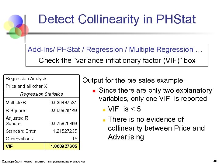 Detect Collinearity in PHStat Add-Ins/ PHStat / Regression / Multiple Regression … Check the