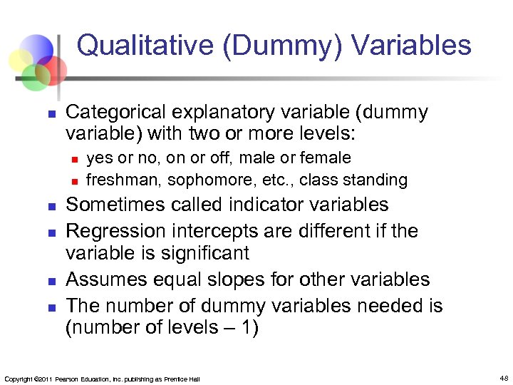 Qualitative (Dummy) Variables n Categorical explanatory variable (dummy variable) with two or more levels: