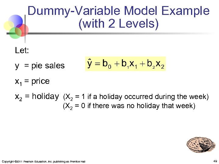 Dummy-Variable Model Example (with 2 Levels) Let: y = pie sales x 1 =