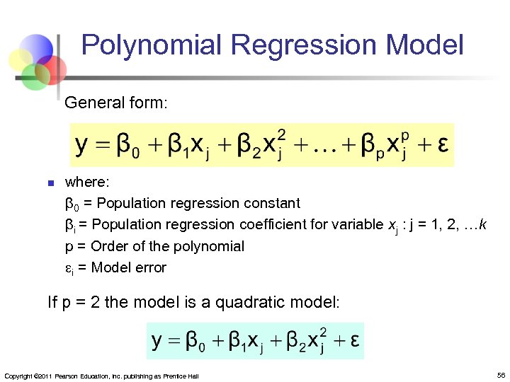 Polynomial Regression Model General form: n where: β 0 = Population regression constant βi