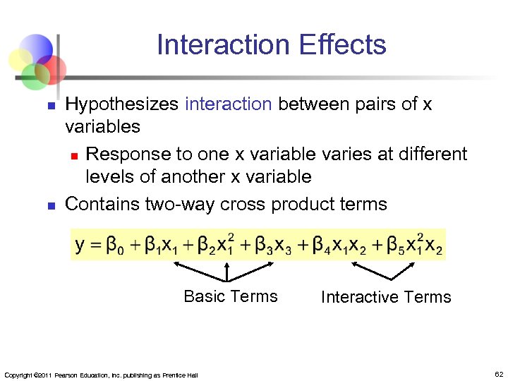 Interaction Effects n n Hypothesizes interaction between pairs of x variables n Response to